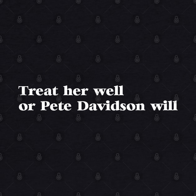 Pete Davidson - Treat her well or Pete Davidson will by MakiArts